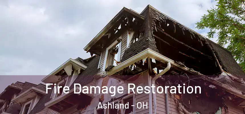 Fire Damage Restoration Ashland - OH