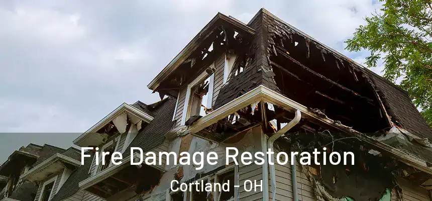 Fire Damage Restoration Cortland - OH