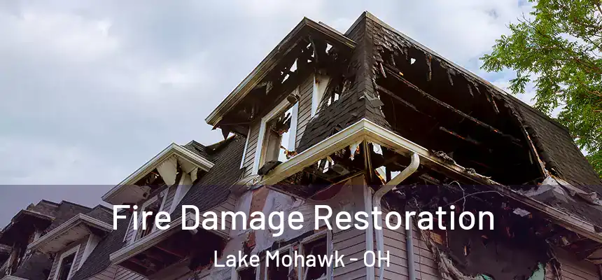 Fire Damage Restoration Lake Mohawk - OH