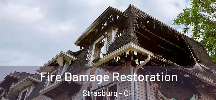 Fire Damage Restoration Strasburg - OH