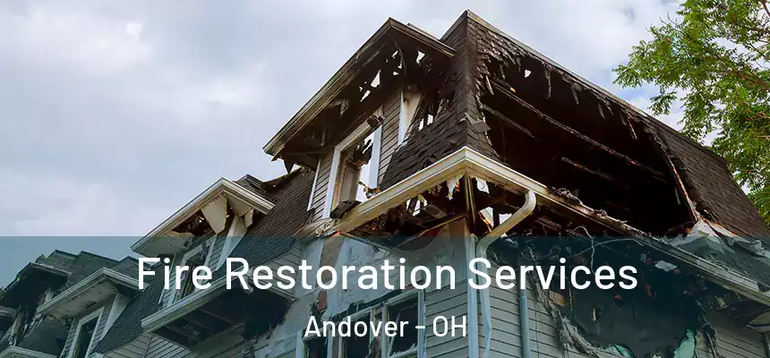 Fire Restoration Services Andover - OH