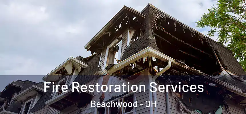 Fire Restoration Services Beachwood - OH
