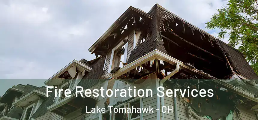 Fire Restoration Services Lake Tomahawk - OH