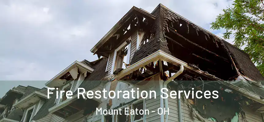  Fire Restoration Services Mount Eaton - OH