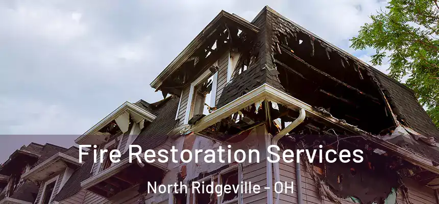  Fire Restoration Services North Ridgeville - OH