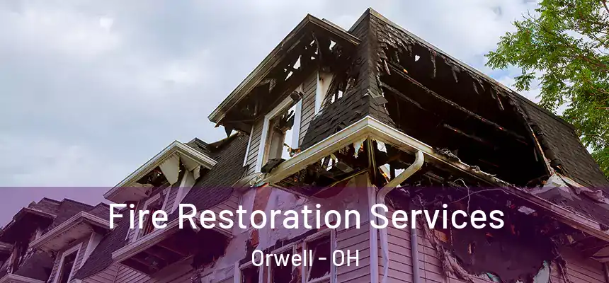 Fire Restoration Services Orwell - OH