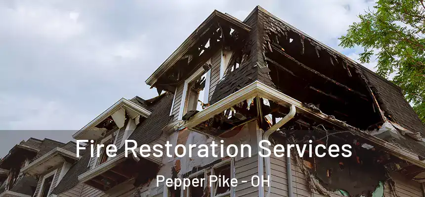 Fire Restoration Services Pepper Pike - OH
