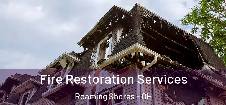 Fire Restoration Services Roaming Shores - OH