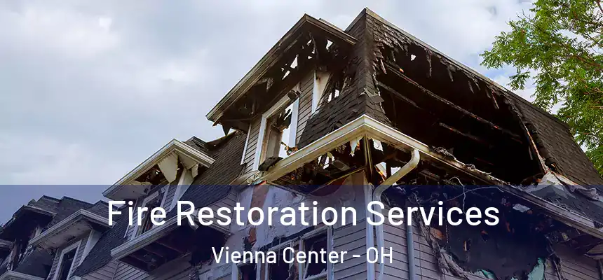  Fire Restoration Services Vienna Center - OH