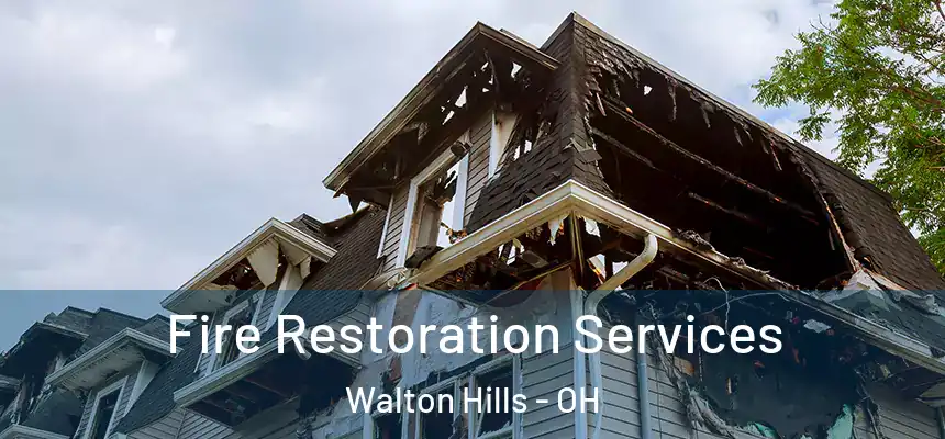 Fire Restoration Services Walton Hills - OH