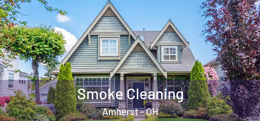 Smoke Cleaning Amherst - OH