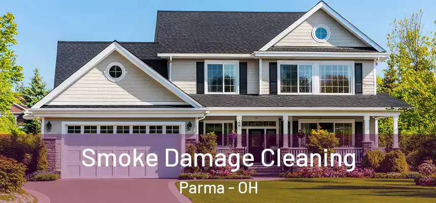  Smoke Damage Cleaning Parma - OH